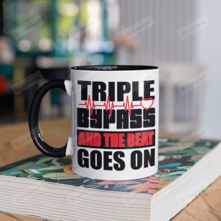 Triple Bypass And The Beat Goes On Mug Gifts For Man Woman Friends Coworkers Family