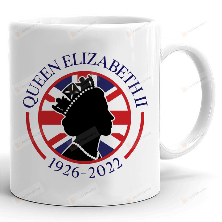 Rip Queen Elizabeth 1926 - 2022 Mug, Rest In Peace Majesty The Queen, Rip Queen Of England Since 1952 Mug