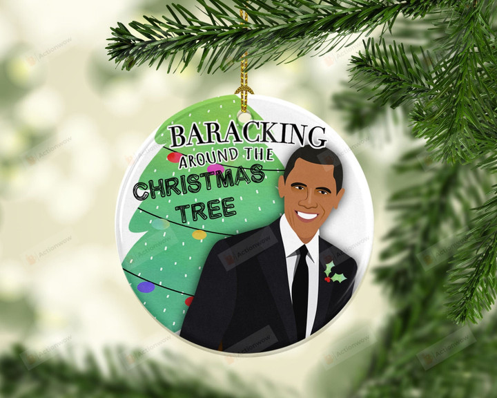 Barack Obama Ornament, Baracking Around The Christmas Tree Ornament, Christmas Gift Ornament