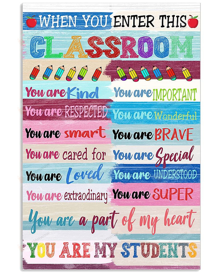 Back To School Vertical No Frame Poster/Full Gallery Wrapped And Framed Canvas When You Enter This Classroom Poster You Are My Students Poster Wall Art Classroom Decoration Gift
