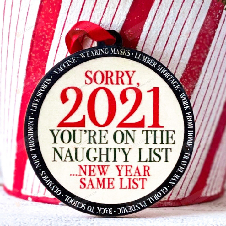 Sorry 2021 Ornament, Naughty List Quarantine Ornament,Christmas Gift Ornament