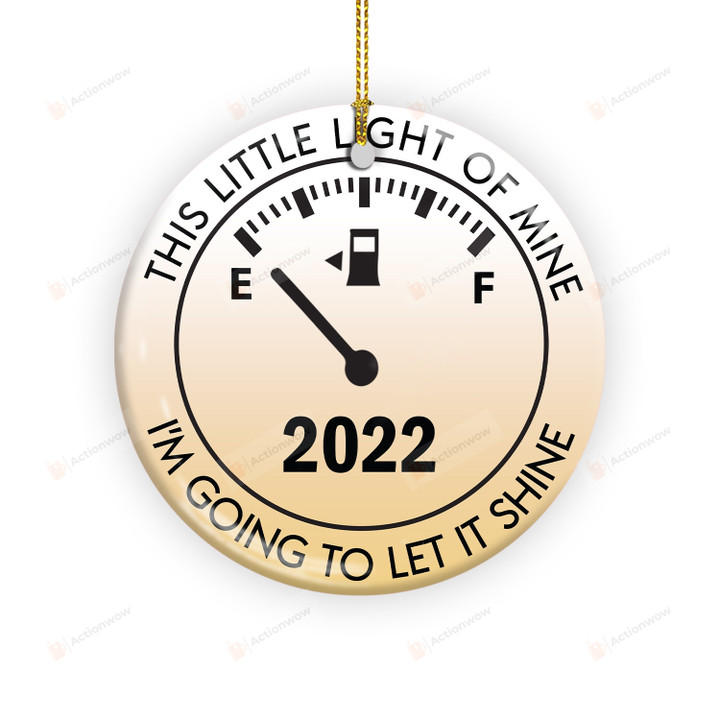 This Little Light Of Mine I'm Going Let It Shine 2022 Gas Price Ornament, Decoration Gifts For Women For Men On Christmas Birthday Halloween