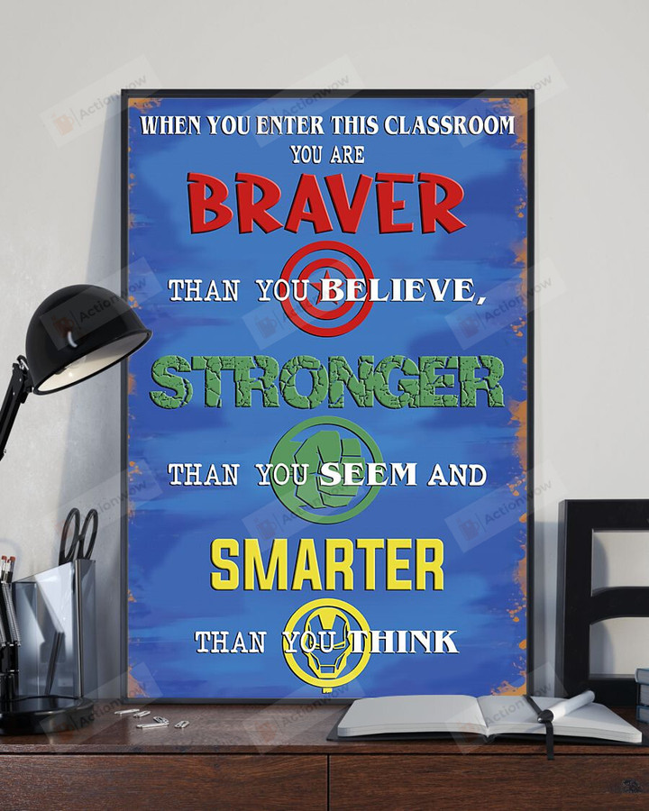 When You Enter This Classroom, You Are Braver, Stronger, Smarter Than You Think Vertical Poster Home Decor Wall Art Print No Frame Or Canvas 0.75 Inch Frame Full-Size Best Gifts For Birthday, Christmas, Thanksgiving, Housewarming