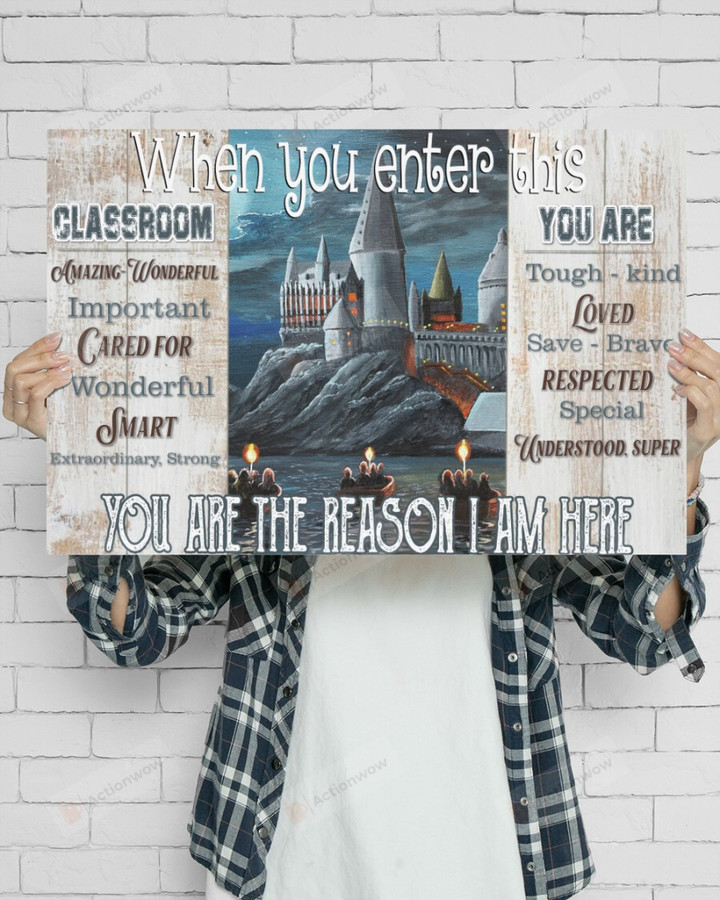 When You Enter This Classroom You Are Important Poster Canvas, You Are The Reason I Am Here Poster Canvas, Classroom Poster Canvas
