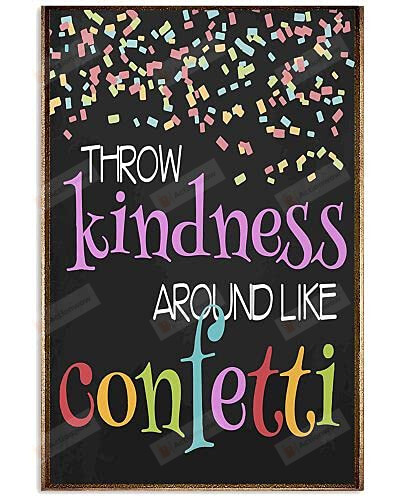 Throw Kindness Around Like Confetti Poster Canvas, Motivational For Teachers Students Poster Canvas, Classroom Poster Canvas