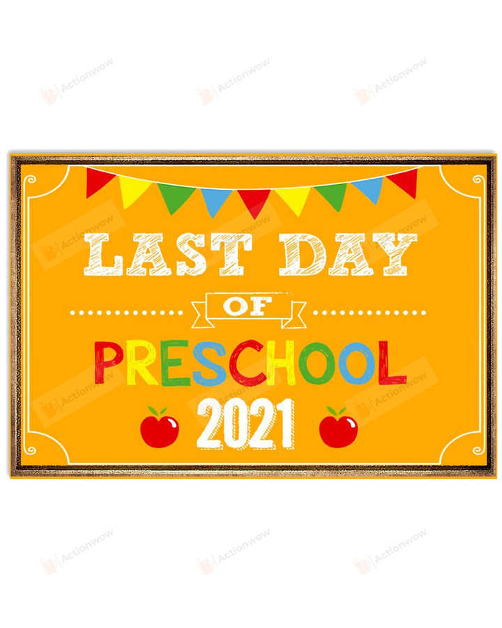 Last Day Of Preschool Horizontal Poster Home Decor Wall Art Print No Frame Or Canvas 0.75 Inch Frame Full-Size Best Gifts For Birthday, Christmas, Thanksgiving, Housewarming