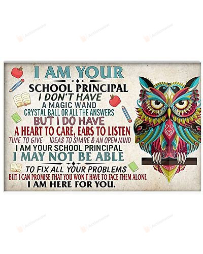 I Am Your School Principal Owl Poster Canvas, I Am Here For You Poster Canvas, Principal Gift Poster Canvas