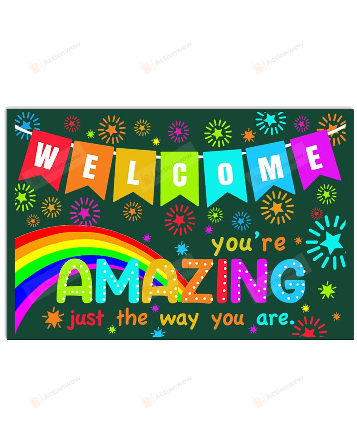Welcome You Are Amazing Just The Way You Are Horizontal Poster Home Decor Wall Art Print No Frame Or Canvas 0.75 Inch Frame Full-Size Best Gifts For Birthday, Christmas, Thanksgiving, Housewarming