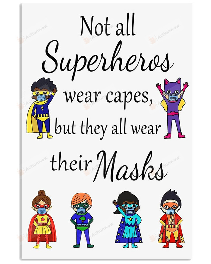 Not All Superheroes Wear Capes But They All Wear Their Mask Classroom Poster Canvas, Superheroes Poster Canvas, Classroom Decor Poster Canvas