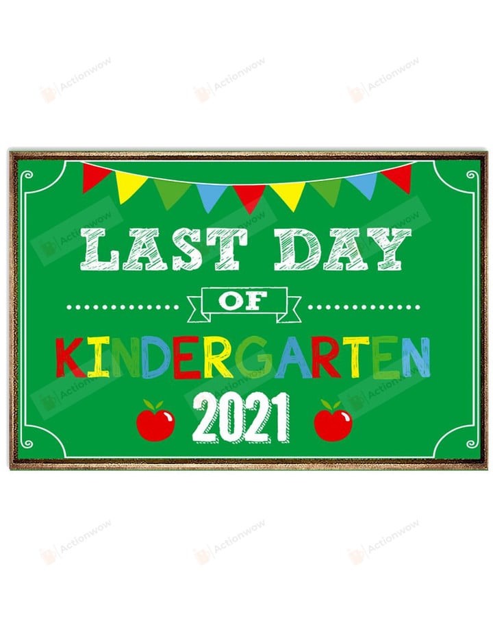Last Day Of Kindergarten Horizontal Poster Home Decor Wall Art Print No Frame Or Canvas 0.75 Inch Frame Full-Size Best Gifts For Birthday, Christmas, Thanksgiving, Housewarming