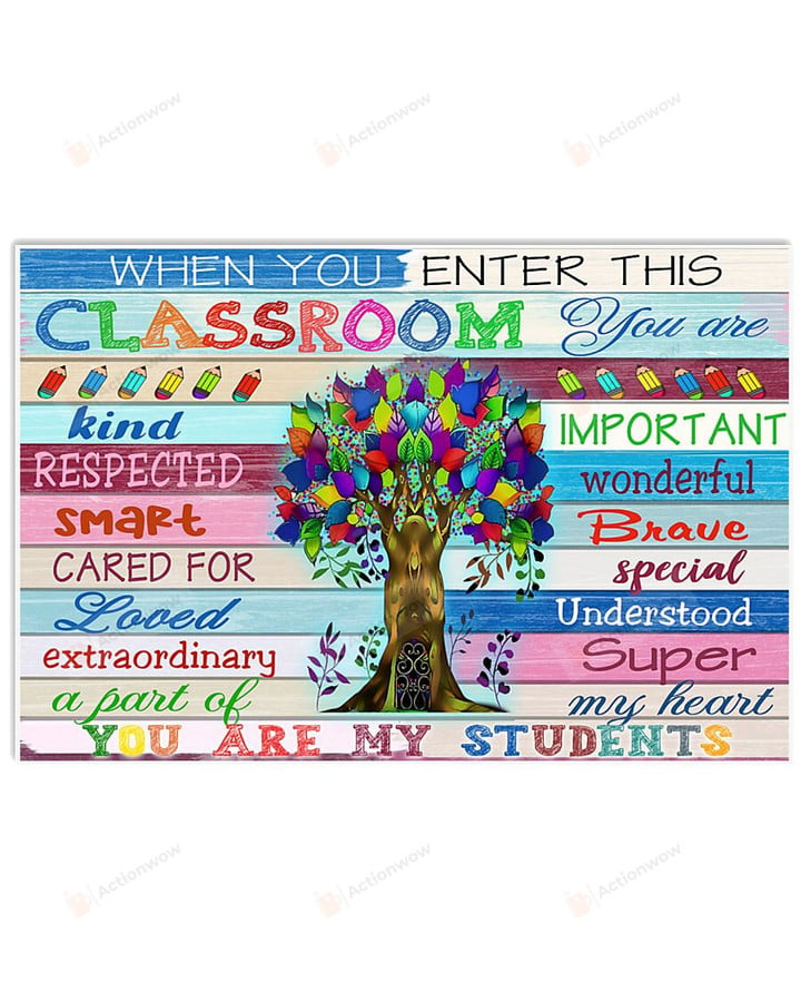 When You Enter This Classroom Poster Canvas, You Are My Students Poster Canvas, Teacher Student Gift Poster Canvas, Classroom Decor Poster Canvas