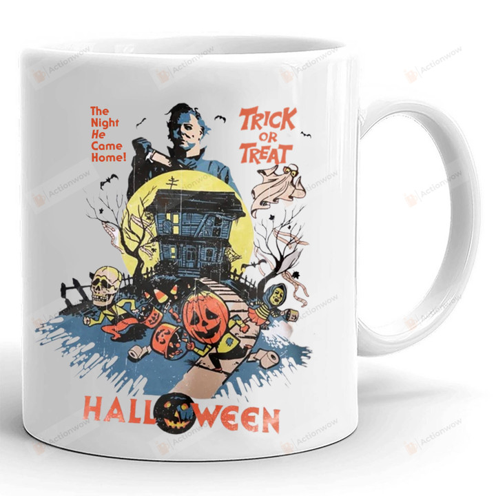 Michael Myers Halloween Mug, Trick Or Treat Mug, The Night He Came Home Mug, Gifts For Michael Myers Horror Movies Fans, Halloween Gifts
