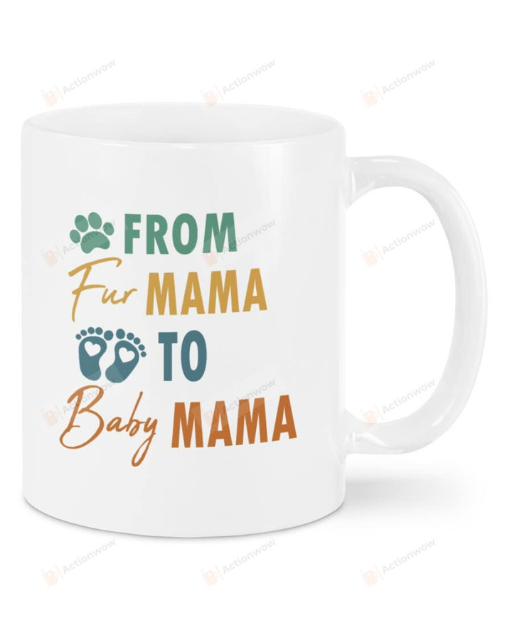 From Fur Mama To Baby Mama Mug Gifts To Friends Family Members For Birthday Valentine Day Anniversary Coffee Mug 11 Oz 15 Oz Tea Mug