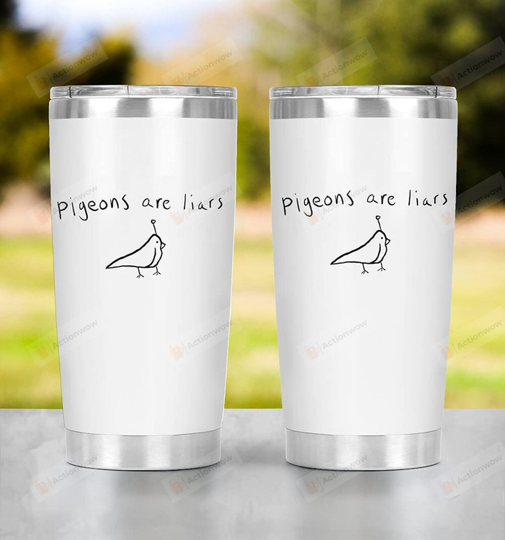 Leegifts Pigeons Are Liars Tumbler Stainless Steel Tumbler Great Gifts To Everyone Dad Mom Son Daughter Child Friends Gifts To Birthday Christmas