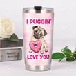 Pug Dog Pink Donut I Puggin Love You Stainless Steel Tumbler Perfect Gifts For Dog Lover Tumbler Cups For Coffee/Tea, Great Customized Gifts For Birthday Christmas Thanksgiving