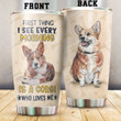 Corgi First Thing I See Every Morning Stainless Steel Tumbler Perfect Gifts For Dog Lover Tumbler Cups For Coffee/Tea, Great Customized Gifts For Birthday Christmas Thanksgiving