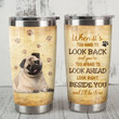 Pug Dog Look Right Beside You Stainless Steel Tumbler Perfect Gifts For Dog Lover Tumbler Cups For Coffee/Tea, Great Customized Gifts For Birthday Christmas Thanksgiving