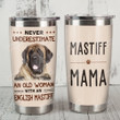 Never Underestimate An Old Woman With An English Mastiff Stainless Steel Tumbler, Tumbler Cups For Coffee/Tea, Great Customized Gifts For Birthday Christmas Thanksgiving