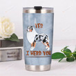 Australian Shepherd Yes I Herd You Stainless Steel Tumbler, Tumbler Cups For Coffee/Tea, Great Customized Gifts For Birthday Christmas Thanksgiving