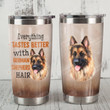 German Shepherd Dog Everything Tastes Better With German Shepherd Hair Stainless Steel Tumbler Perfect Gifts For Dog Lover Tumbler Cups For Coffee/Tea, Great Customized Gifts For Birthday Christmas Thanksgiving