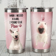 Bull Terrier Dog When I Need A Hand Stainless Steel Tumbler Perfect Gifts For Dog Lover Tumbler Cups For Coffee/Tea, Great Customized Gifts For Birthday Christmas Thanksgiving