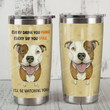 Pitbull Dog Every Sip You Make I'll Watching Stainless Steel Tumbler Perfect Gifts For Pitbull Dog Lover Tumbler Cups For Coffee/Tea, Great Customized Gifts For Birthday Christmas Thanksgiving
