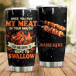 Personalized Food Once You Put My Meat Stainless Steel Tumbler Perfect Gifts For Food Lover Tumbler Cups For Coffee/Tea, Great Customized Gifts For Birthday Christmas Thanksgiving