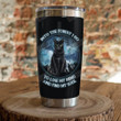Black Cat Into The Forest I Go To Lose My Mind And Find My Soul Stainless Steel Tumbler, Tumbler Cups For Coffee/Tea, Great Customized Gifts For Birthday Christmas Thanksgiving