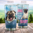 Pug Dog I'm A Baby Stainless Steel Tumbler Perfect Gifts For Dog Lover Tumbler Cups For Coffee/Tea, Great Customized Gifts For Birthday Christmas Thanksgiving