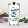 First Thing I See Every Morning Is A Dalmatian Who Loves Me Stainless Steel Tumbler, Tumbler Cups For Coffee/Tea, Great Customized Gifts For Birthday Christmas Thanksgiving