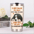Bernese Mountain Every Snack You Make Every Meal You Bake I'll Be Watching You Stainless Steel Tumbler, Tumbler Cups For Coffee/Tea, Great Customized Gifts For Birthday Christmas Thanksgiving