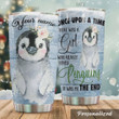 Personalized Once Upon A Time There Was A Girl Who Really Loved Penguins It Was Me The End Stainless Steel Tumbler, Tumbler Cups For Coffee/Tea, Great Customized Gifts For Birthday Christmas Thanksgiving
