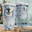 Personalized Penguin Once Upon A Time There Was A Girl Who Really Loved Penguins Stainless Steel Tumbler, Tumbler Cups For Coffee/Tea, Great Customized Gifts For Birthday Christmas Thanksgiving