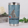 British Shorthair I Do What I Want Stainless Steel Tumbler, Tumbler Cups For Coffee/Tea, Great Customized Gifts For Birthday Christmas Thanksgiving