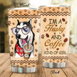 I'm A Husky And Coffee Kind Of Girl Stainless Steel Tumbler, Tumbler Cups For Coffee/Tea, Great Customized Gifts For Birthday Christmas Thanksgiving