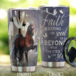 Horse Faith Is Daring The Soul To Go Beyond What The Eyes Can See Stainless Steel Tumbler, Tumbler Cups For Coffee/Tea, Great Customized Gifts For Birthday Christmas Thanksgiving