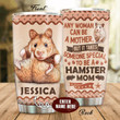 Personalized Hamster Any Woman Can Be A Mother But It Takes Someone Special To Be A Hamster Mom Stainless Steel Tumbler, Tumbler Cups For Coffee/Tea, Great Customized Gifts For Birthday Christmas Thanksgiving