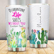 Personalized Cactus Quarantine Life Succs Without You Stainless Steel Tumbler Perfect Gifts For Cactus Lover Tumbler Cups For Coffee/Tea, Great Customized Gifts For Birthday Christmas Thanksgiving
