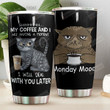 Monday Mood Cat My Coffee And I Are Having A Moment Stainless Steel Tumbler Perfect Gifts For Cat Lover Tumbler Cups For Coffee/Tea, Great Customized Gifts For Birthday Christmas Thanksgiving