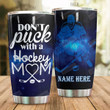 Personalized Don't Puck With A Hockey Mom Stainless Steel Tumbler Perfect Gifts For Hockey Lover Tumbler Cups For Coffee/Tea, Great Customized Gifts For Birthday Christmas Thanksgiving Mother's Day