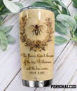 Personalized Bee The Flower Doesn't Dream Stainless Steel Tumbler Perfect Gifts For Bee Lover Tumbler Cups For Coffee/Tea, Great Customized Gifts For Birthday Christmas Thanksgiving