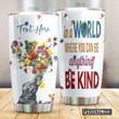 Personalized Elephant In A World Where You Can Be Everything Stainless Steel Tumbler Tumbler Cups For Coffee/Tea Great Customized Gifts For Birthday Christmas Awesome Gifts For Elephant Lover