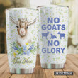 Personalized No Goats No Glory Stainless Steel Tumbler, Tumbler Cups For Coffee/Tea, Great Customized Gifts For Birthday Christmas Thanksgiving
