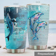Personalized Dolphin And Into The Ocean I Go To Lose My Mind And Find My Soul Stainless Steel Tumbler, Tumbler Cups For Coffee/Tea, Great Customized Gifts For Birthday Christmas Thanksgiving
