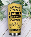 Personalized Special To Be A Tuxedo Cat Dad Stainless Steel Tumbler, Tumbler Cups For Coffee/Tea For Cat Lovers, Great Customized Gifts For Father's Day Birthday Christmas