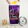 Personalized Dolphin Just A Girl Who Loves Dolphins Stainless Steel Tumbler, Tumbler Cups For Coffee/Tea, Great Customized Gifts For Birthday Christmas Thanksgiving