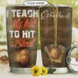 Personalized Baseball I Teach My Kids To Hit And Steal Tumbler Cup Stainless Steel Tumbler, Tumbler Cups For Coffee/Tea, Great Customized Gifts For Father's Day Birthday Christmas Thanksgiving