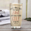 Personalized There Was A Girl Who Really Loved Golf Stainless Steel Tumbler, Tumbler Cups For Coffee/Tea, Great Customized Gifts For Birthday Christmas Thanksgiving