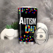 Autism Dad Stainless Steel Tumbler, Tumbler Cups For Coffee/Tea, Great Customized Gifts For Birthday Christmas Thanksgiving