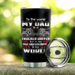 Personalized Truck To The World My Dad Is A Trucker Driver But To Me That Trucker Driver Is My World Stainless Steel Tumbler, Tumbler Cups For Coffee/Tea, Great Customized Gifts For Birthday Christmas Thanksgiving, Father's Day